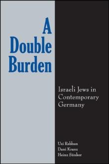 A Double Burden : Israeli Jews in Contemporary Germany