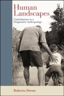 Human Landscapes : Contributions to a Pragmatist Anthropology