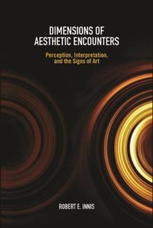 Dimensions of Aesthetic Encounters : Perception, Interpretation, and the Signs of Art