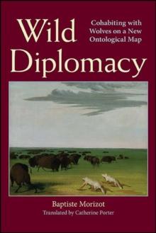 Wild Diplomacy : Cohabiting with Wolves on a New Ontological Map