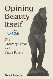 Opining Beauty Itself : The Ordinary Person and Plato's Forms