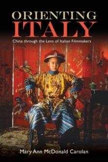 Orienting Italy : China through the Lens of Italian Filmmakers