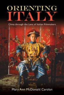 Orienting Italy : China through the Lens of Italian Filmmakers