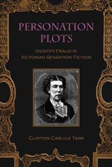 Personation Plots : Identity Fraud in Victorian Sensation Fiction