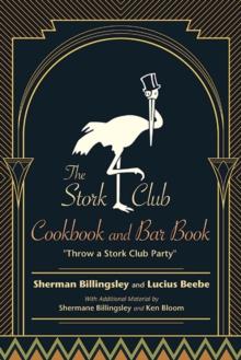 The Stork Club Cookbook and Bar Book : Throw A Stork Club Party