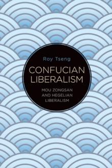 Confucian Liberalism : Mou Zongsan and Hegelian Liberalism