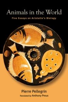 Animals in the World : Five Essays on Aristotle's Biology