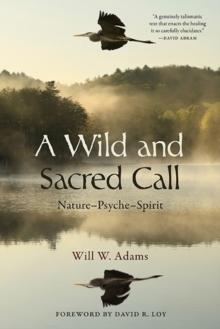 A Wild and Sacred Call : Nature-Psyche-Spirit