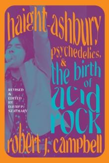 Haight-Ashbury, Psychedelics, and the Birth of Acid Rock