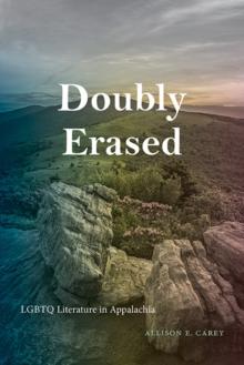 Doubly Erased : LGBTQ Literature in Appalachia