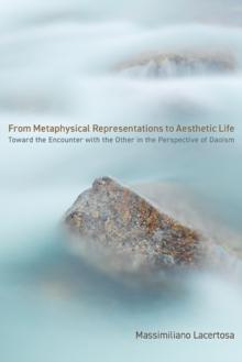 From Metaphysical Representations to Aesthetic Life : Toward the Encounter with the Other in the Perspective of Daoism