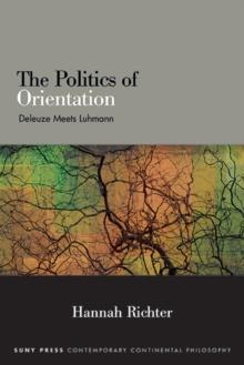 The Politics of Orientation : Deleuze Meets Luhmann