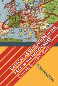 Radical Assimilation in the Face of the Holocaust : Otto Heller (1897-1945)