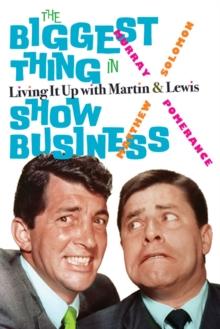 The Biggest Thing in Show Business : Living It Up with Martin & Lewis