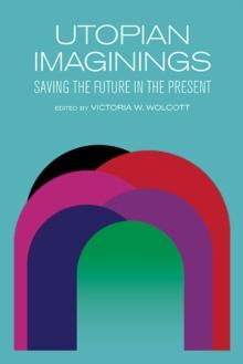 Utopian Imaginings : Saving the Future in the Present