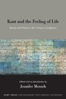 Kant and the Feeling of Life : Beauty and Nature in the Critique of Judgment