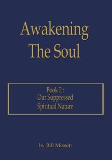 Awakening the Soul: Book 2 : Our Suppressed Spiritual Nature