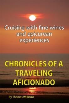 Chronicles of a Traveling Aficionado : Cruising with Fine Wines and Epicurean Experiences