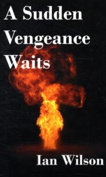 A Sudden Vengeance Waits