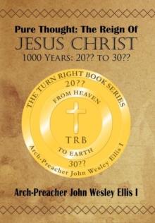 Pure Thought : The Reign Of Jesus Christ: 1000 Years: 20?? to 30??