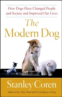 The Modern Dog : A Joyful Exploration of How We Live with Dogs Today