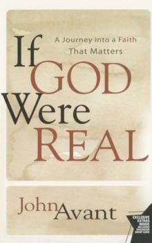 If God Were Real : A Journey into a Faith That Matters