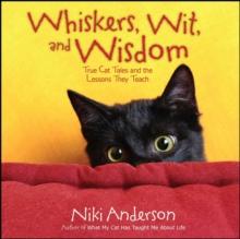 Whiskers, Wit, and Wisdom : True Cat Tales and the Lessons They Teach