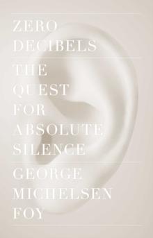 Zero Decibels : The Quest for Absolute Silence