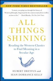 All Things Shining : Reading the Western Classics to Find Meaning in a Secular Age