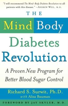 The Mind-Body Diabetes Revolution : A Proven New Program for Better Blood Sugar Control