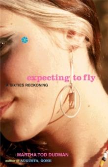 Expecting to Fly : A Sixties Reckoning