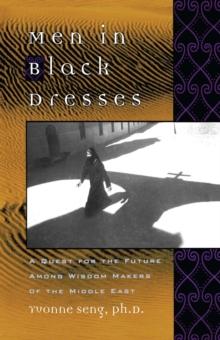 Men in Black Dresses : A Quest for the Future Among Wisdom-Makers of the Middle East