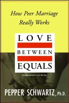 Love Between Equals : How Peer Marriage Really Works