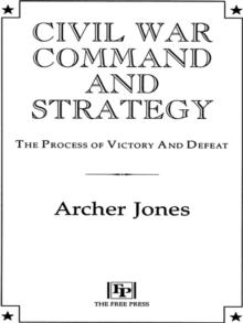 Civil War Command And Strategy : The Process Of Victory And Defeat