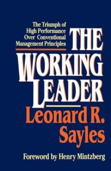 The Working Leader : The Triumph of High Performance Over Conventional Management Principles