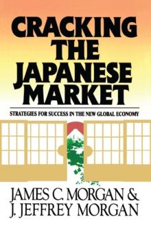 Cracking the Japanese Market : Strategies for Success in the New Global Economy