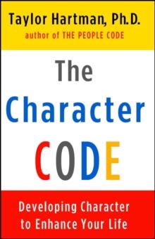 The Character Code : Developing Character to Enhance Your Life