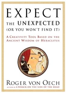 Expect the Unexpected (Or You Won't Find It) : A Creativity Tool Based on the Ancient Wisdom of H