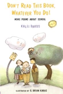 Don't Read This Book, Whatever You Do! : More Poems About School