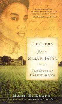 Letters From a Slave Girl : The Story of Harriet Jacobs