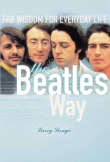 The Beatles Way : Fab Wisdom for Everyday Life