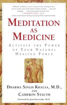 Meditation As Medicine : Activate the Power of Your Natural Healing Force