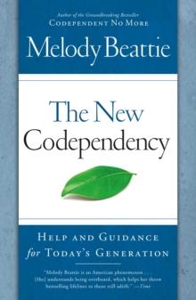 The New Codependency : Help and Guidance for Today's Generation