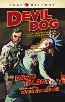 Devil Dog : The Amazing True Story of the Man Who Saved America