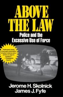 Above the Law : Police and the Excessive Use of Force