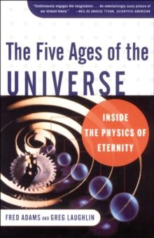 The Five Ages of the Universe : Inside the Physics of Eternity