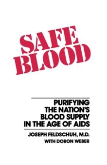 Safe Blood : Purifying the Nations Blood Supply in the Age of A