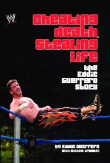 Cheating Death, Stealing Life : The Eddie Guerrero Story