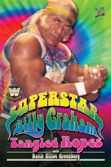 WWE Legends - Superstar Billy Graham : Tangled Ropes