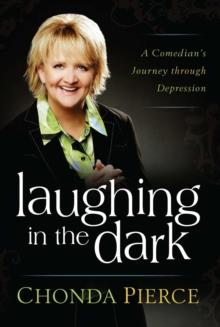 Laughing in the Dark : A Comedian's Journey through Depression